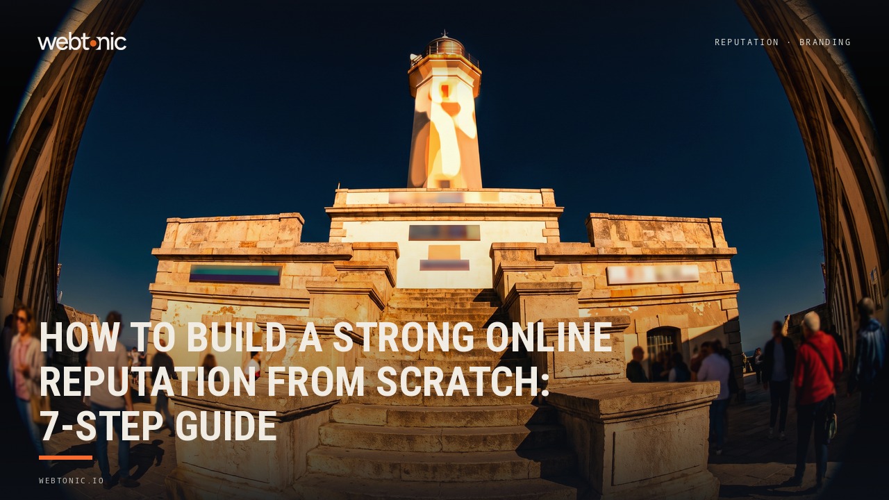How to Build a Strong Online Reputation from Scratch: 7-Step Guide — Web Tonic blog thumbnail
