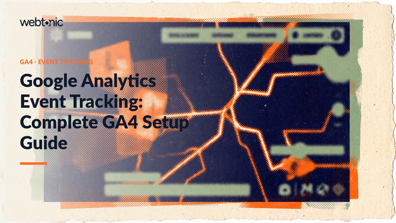 Google Analytics Event Tracking: Complete GA4 Setup Guide — Web Tonic blog thumbnail