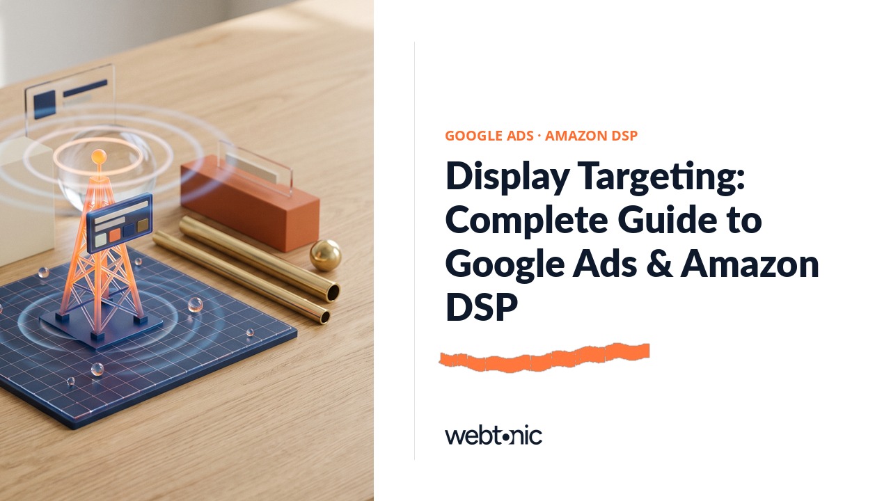 Display Targeting: Complete Guide to Google Ads & Amazon DSP — Web Tonic blog thumbnail