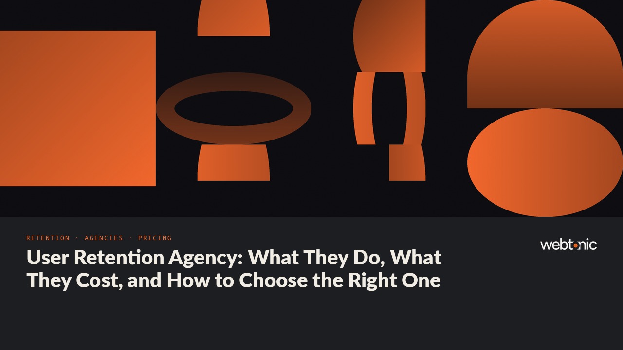 User Retention Agency: What They Do, What They Cost, and How to Choose the Right One — Web Tonic blog thumbnail