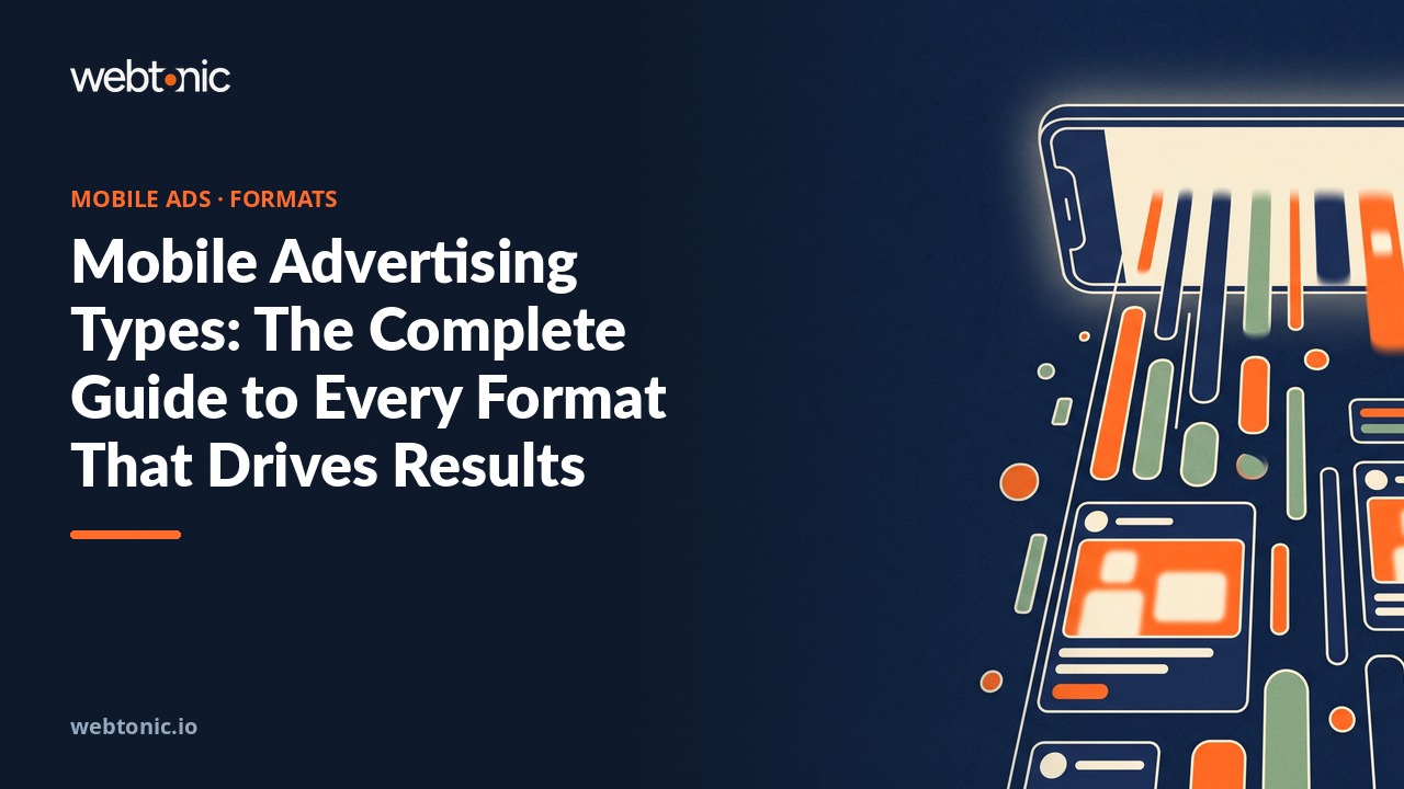 Mobile Advertising Types: The Complete Guide to Every Format That Drives Results — Web Tonic blog thumbnail