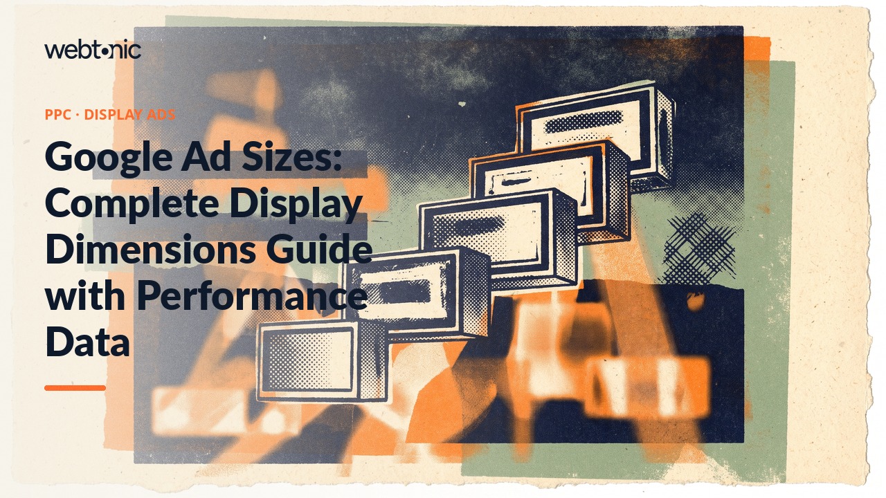 Google Ad Sizes: Complete Display Dimensions Guide with Performance Data — Web Tonic blog thumbnail