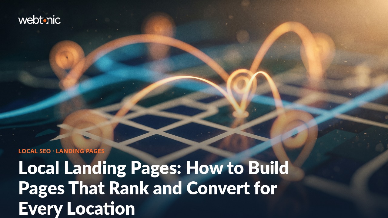 Local Landing Pages: How to Build Pages That Rank and Convert for Every Location — Web Tonic blog thumbnail