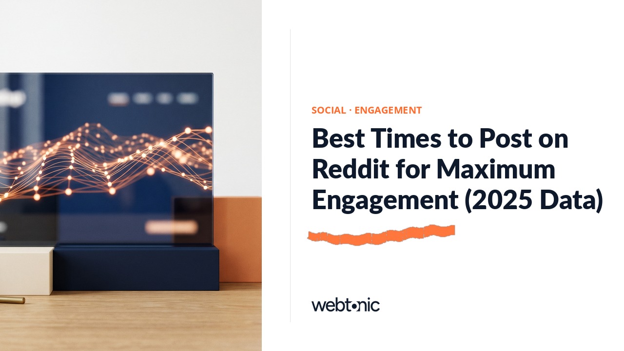 Best Times to Post on Reddit for Maximum Engagement (2025 Data) — Web Tonic blog thumbnail
