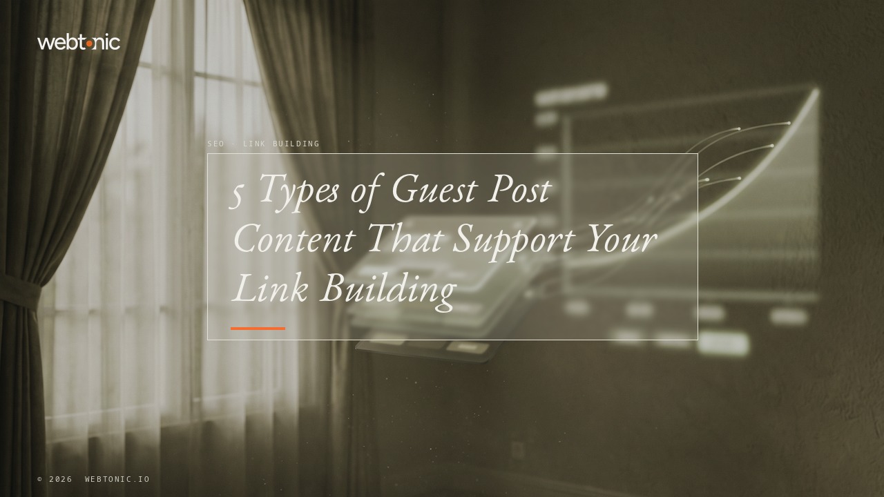 5 Types of Guest Post Content That Support Your Link Building — Web Tonic blog thumbnail