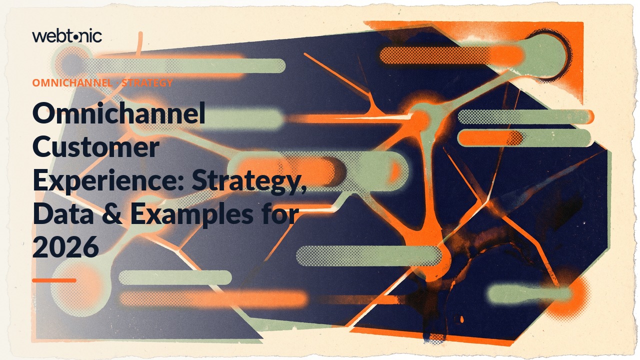 Omnichannel Customer Experience: Strategy, Data & Examples for 2026 — Web Tonic blog thumbnail