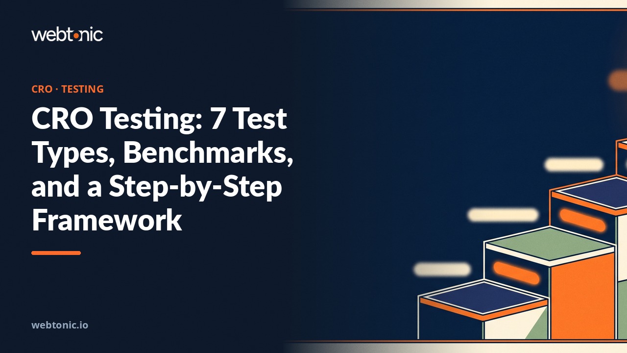 CRO Testing: 7 Test Types, Benchmarks, and a Step-by-Step Framework — Web Tonic blog thumbnail