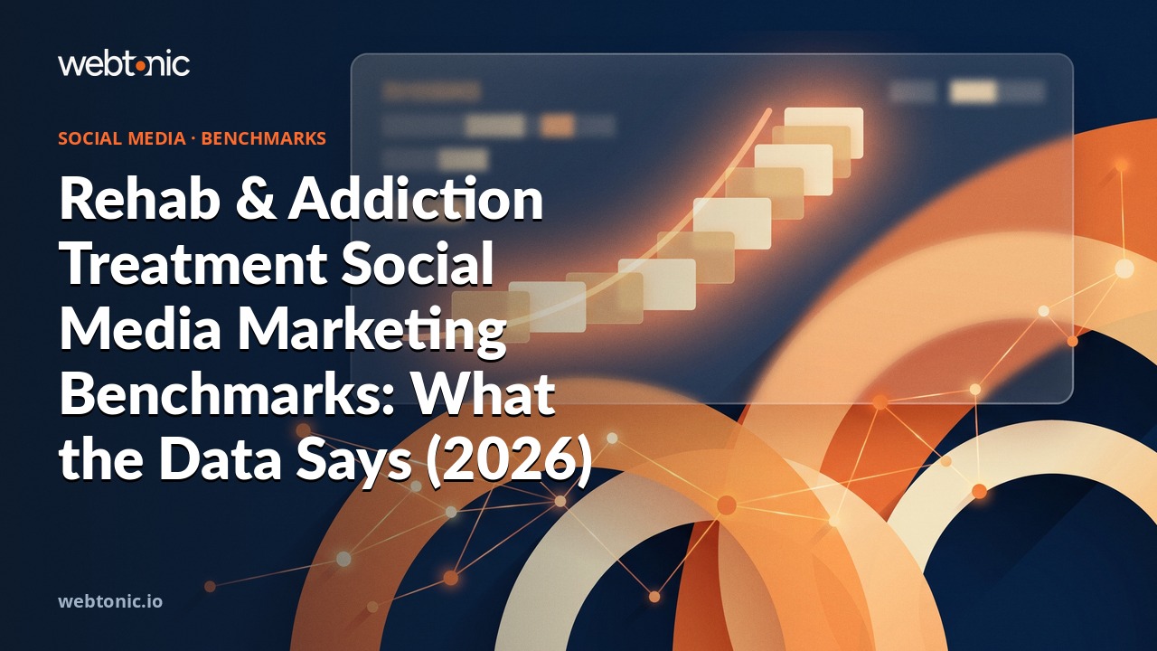 Rehab & Addiction Treatment Social Media Marketing Benchmarks: What the Data Says (2026) — Web Tonic blog thumbnail