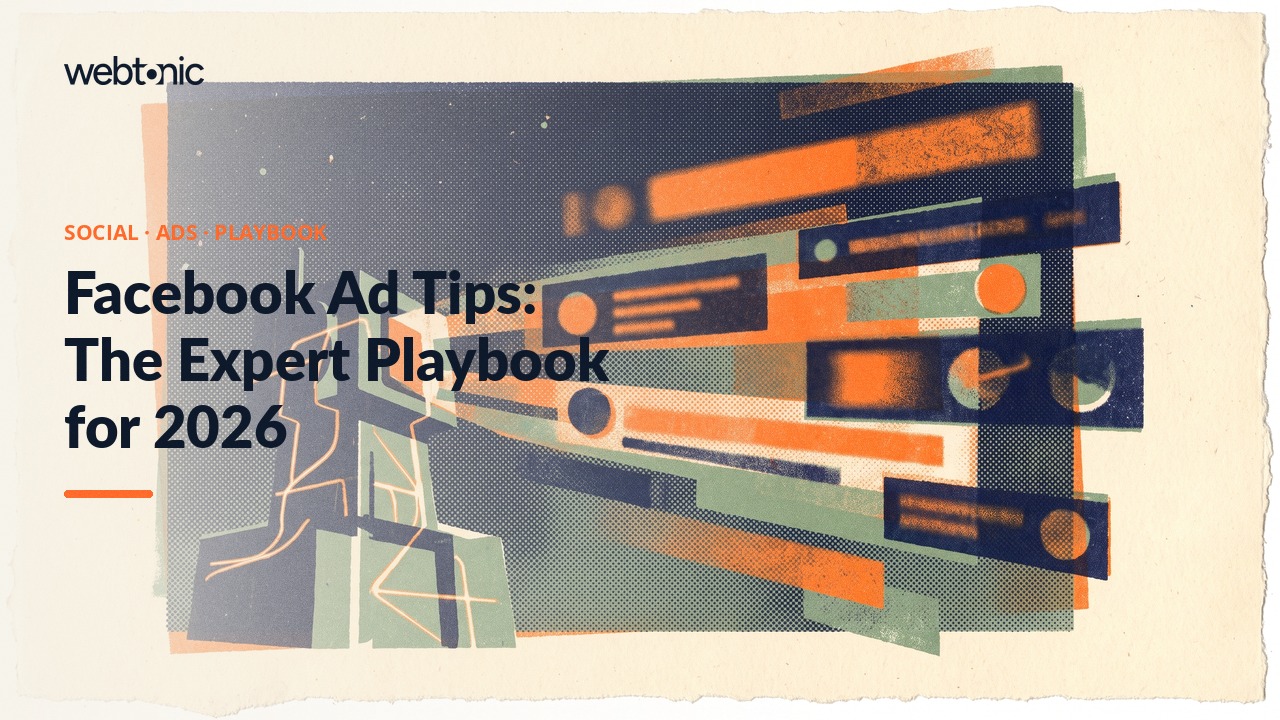 Facebook Ad Tips: The Expert Playbook for 2026 — Web Tonic blog thumbnail