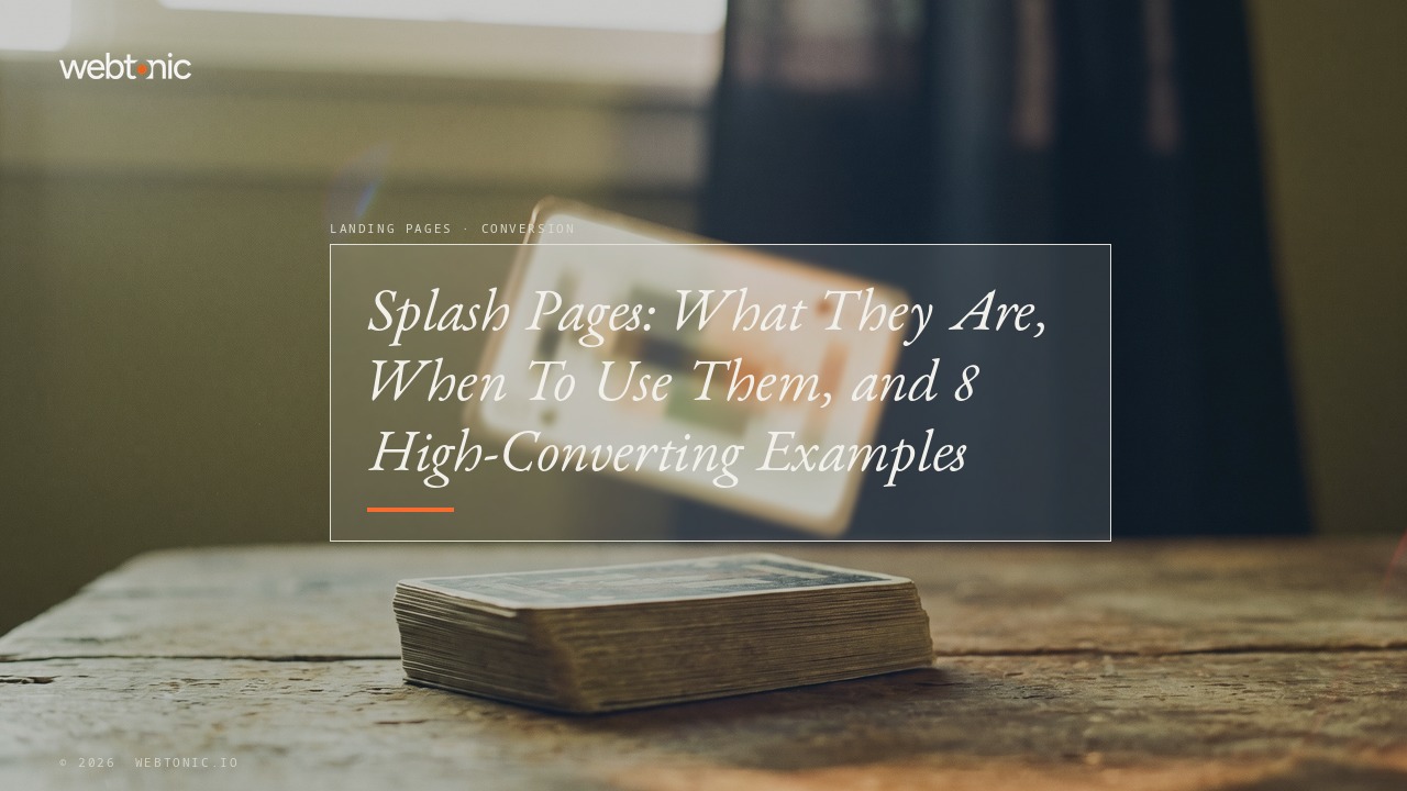 Splash Pages: What They Are, When To Use Them, and 8 High-Converting Examples — Web Tonic blog thumbnail