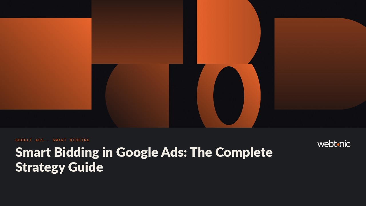 Smart Bidding in Google Ads: The Complete Strategy Guide — Web Tonic blog thumbnail