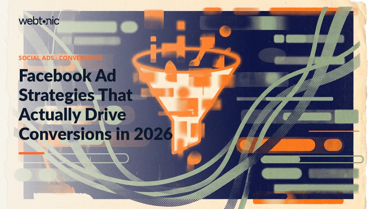 Facebook Ad Strategies That Actually Drive Conversions in 2026 — Web Tonic blog thumbnail