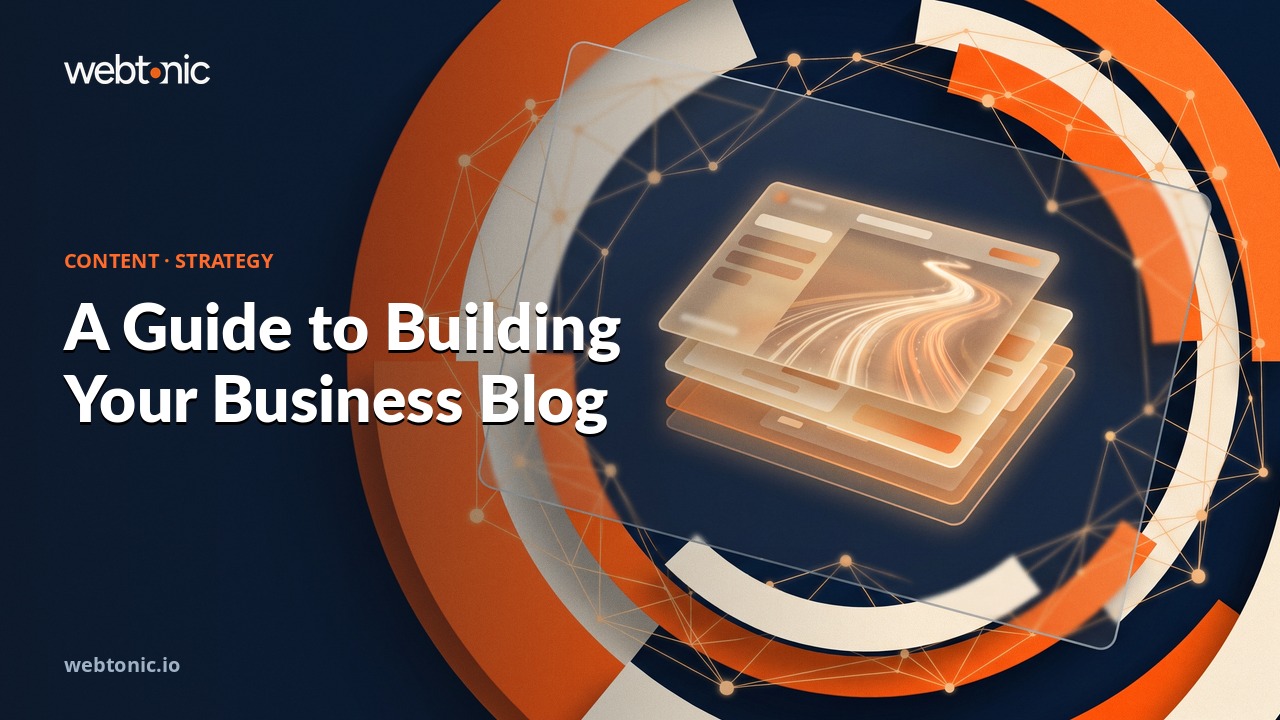 A Guide to Building Your Business Blog — Web Tonic blog thumbnail