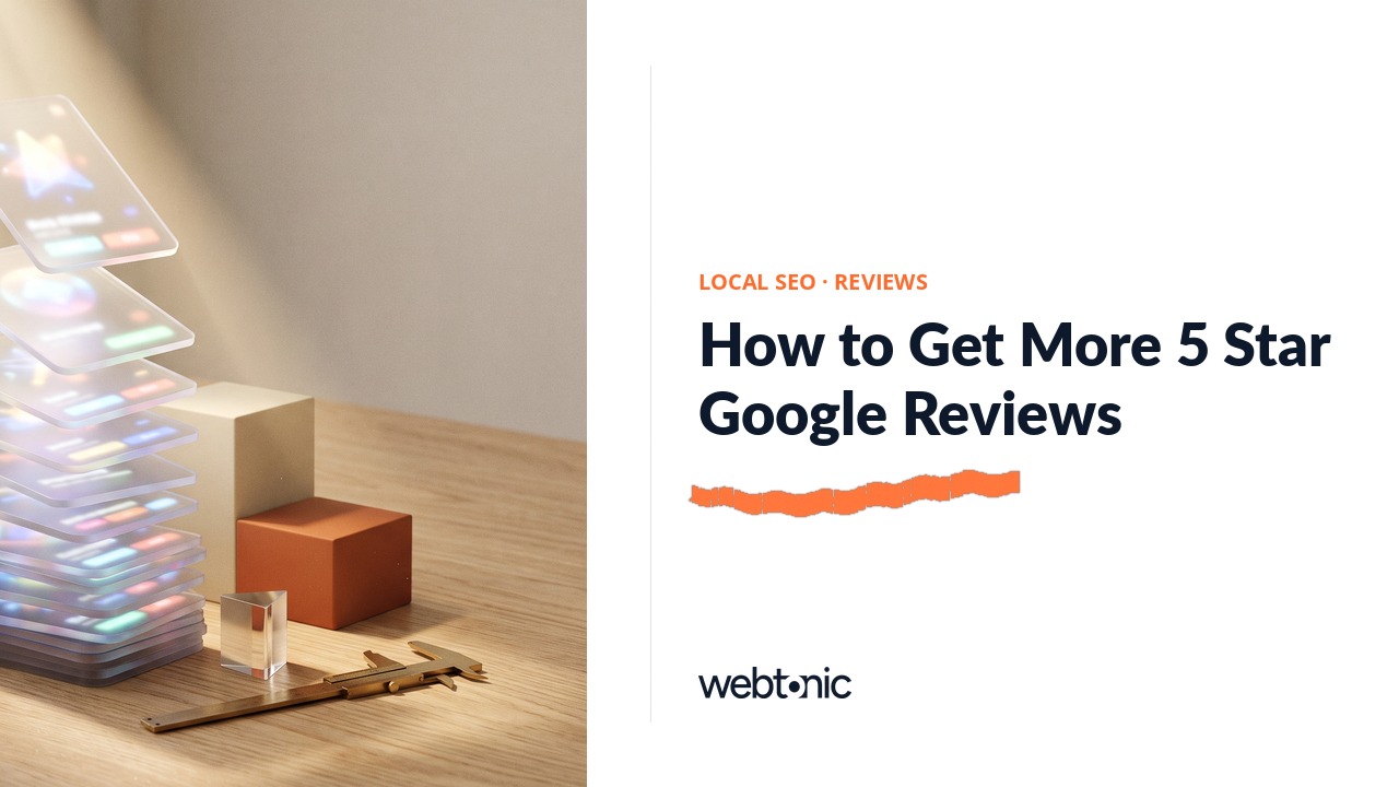 How to Get More 5 Star Google Reviews — Web Tonic blog thumbnail
