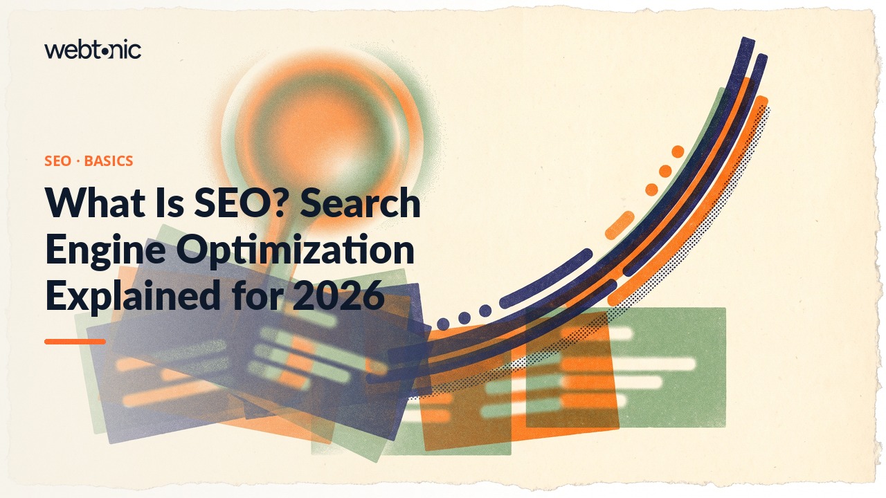What Is SEO? Search Engine Optimization Explained for 2026 — Web Tonic blog thumbnail