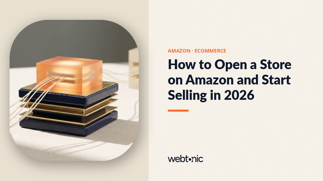 How to Open a Store on Amazon and Start Selling in 2026 — Web Tonic blog thumbnail