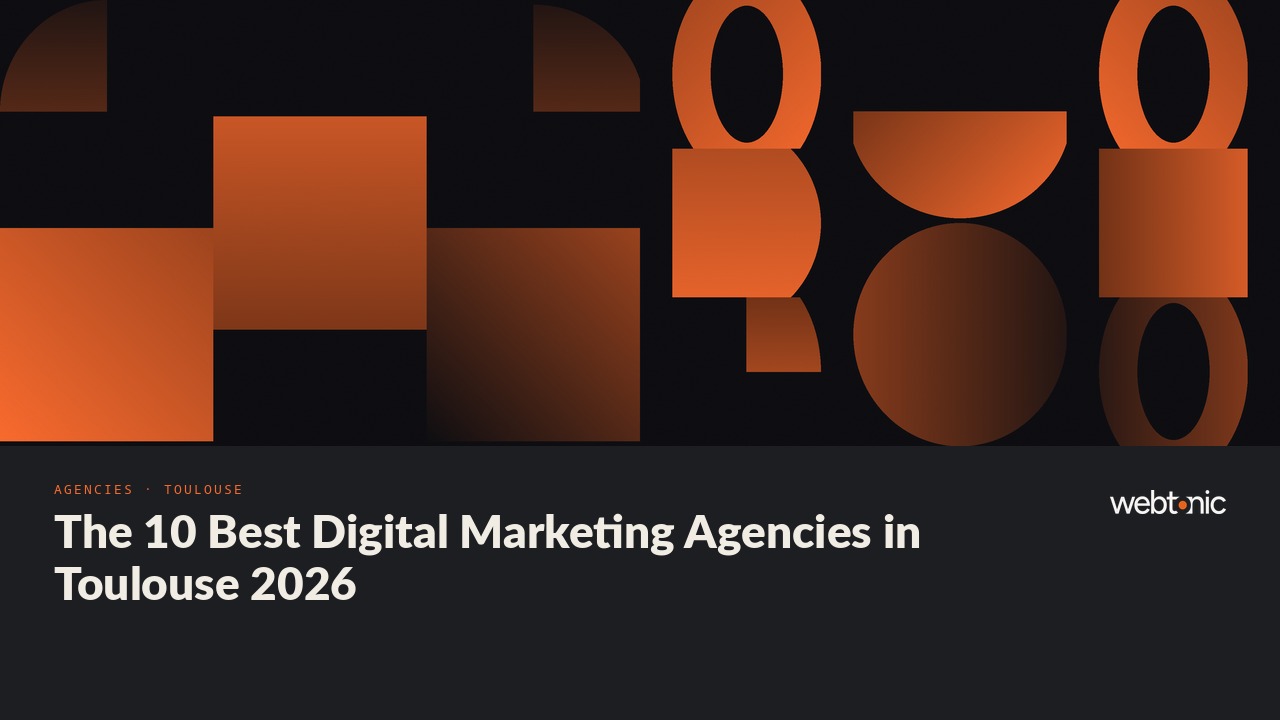 The 10 Best Digital Marketing Agencies in Toulouse 2026 — Web Tonic blog thumbnail