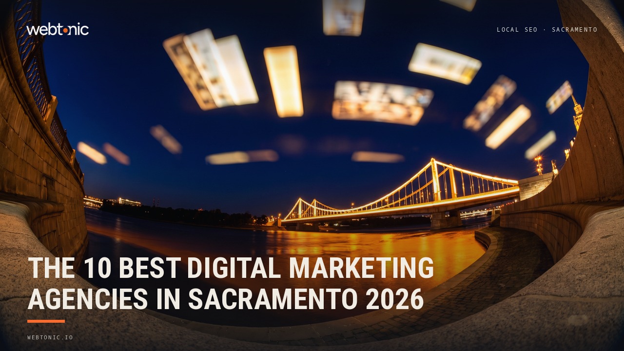 The 10 Best Digital Marketing Agencies in Sacramento 2026 — Web Tonic blog thumbnail