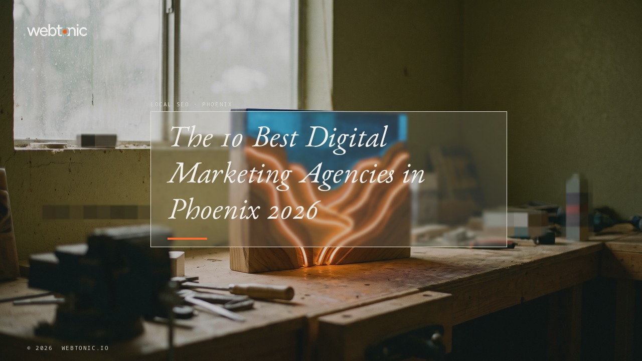 The 10 Best Digital Marketing Agencies in Phoenix 2026 — Web Tonic blog thumbnail