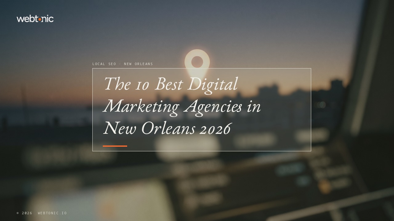 The 10 Best Digital Marketing Agencies in New Orleans 2026 — Web Tonic blog thumbnail