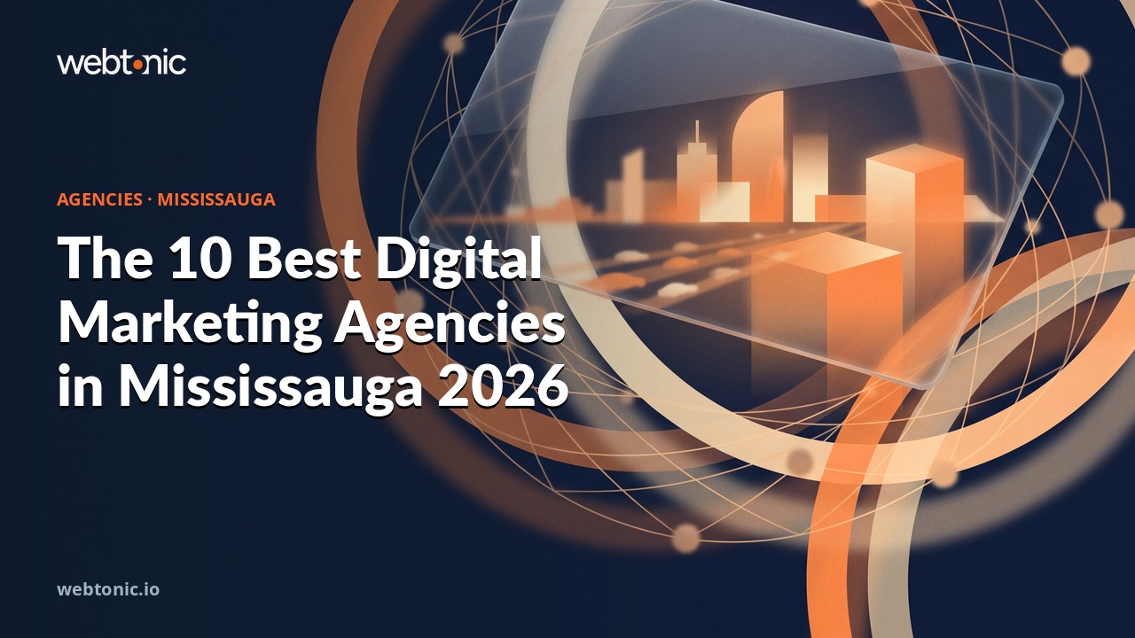 The 10 Best Digital Marketing Agencies in Mississauga 2026 — Web Tonic blog thumbnail