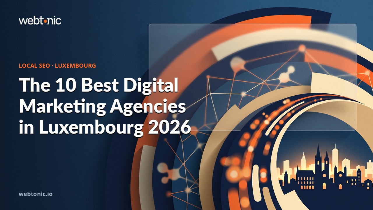 The 10 Best Digital Marketing Agencies in Luxembourg 2026 — Web Tonic blog thumbnail