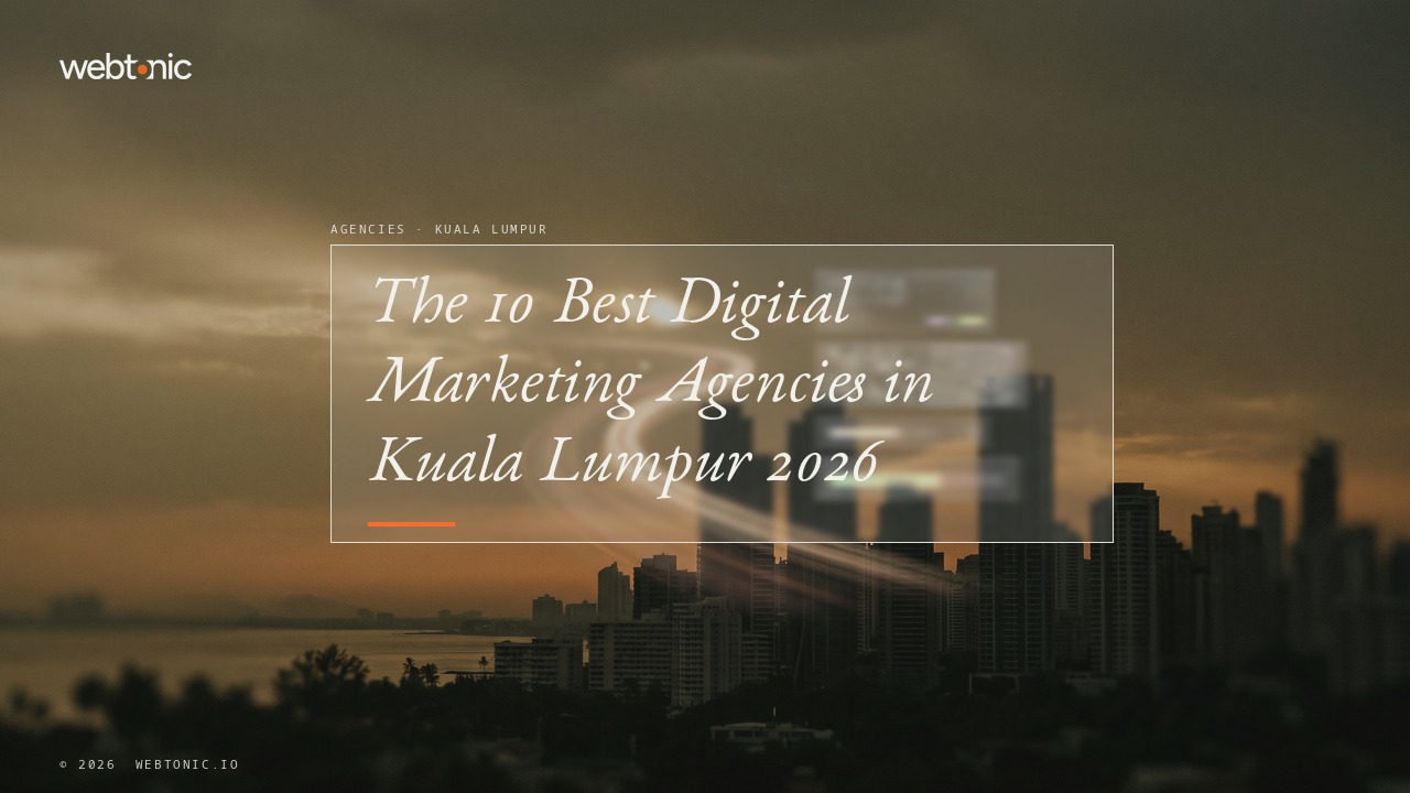 The 10 Best Digital Marketing Agencies in Kuala Lumpur 2026 — Web Tonic blog thumbnail