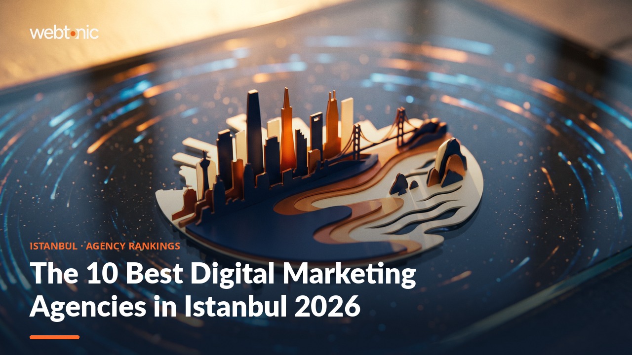 The 10 Best Digital Marketing Agencies in Istanbul 2026 — Web Tonic blog thumbnail