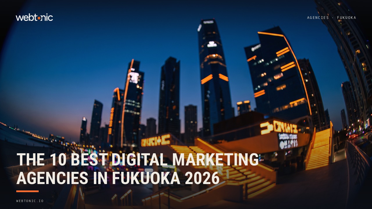 The 10 Best Digital Marketing Agencies in Fukuoka 2026 — Web Tonic blog thumbnail