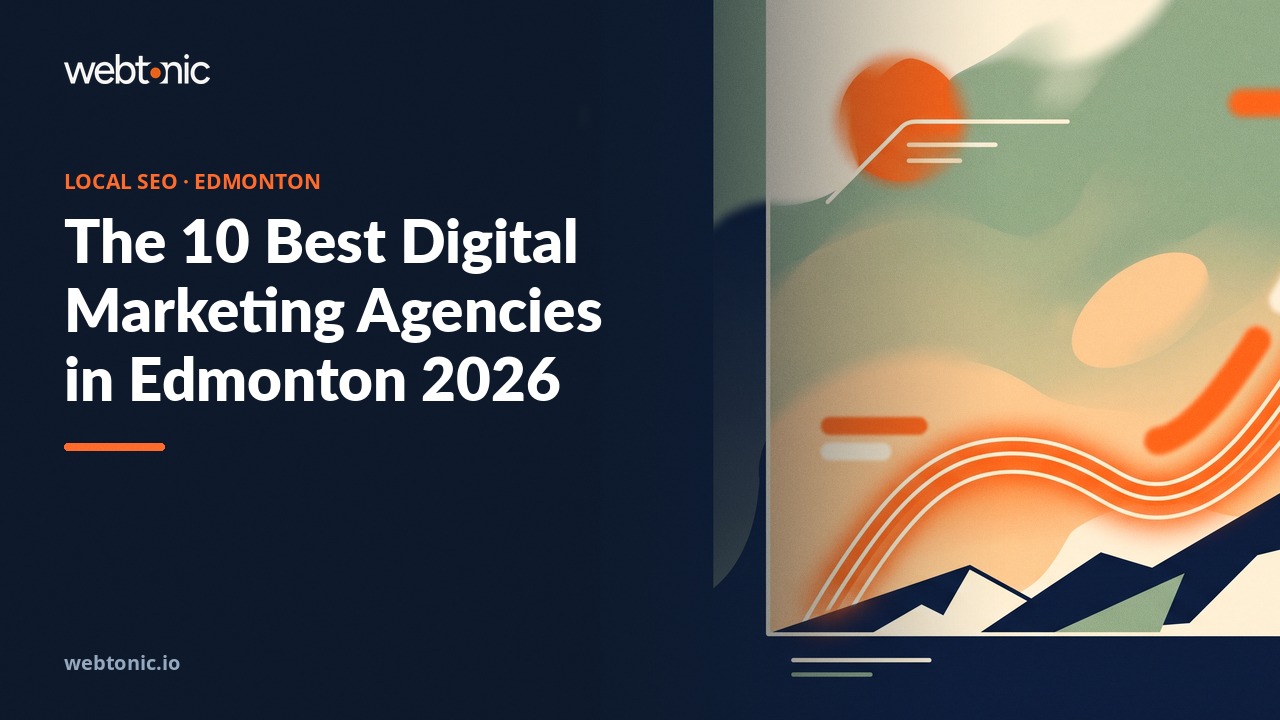 The 10 Best Digital Marketing Agencies in Edmonton 2026 — Web Tonic blog thumbnail