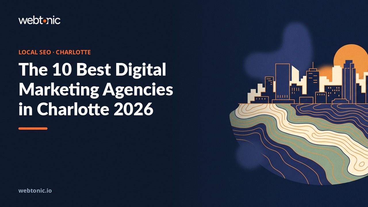 The 10 Best Digital Marketing Agencies in Charlotte 2026 — Web Tonic blog thumbnail