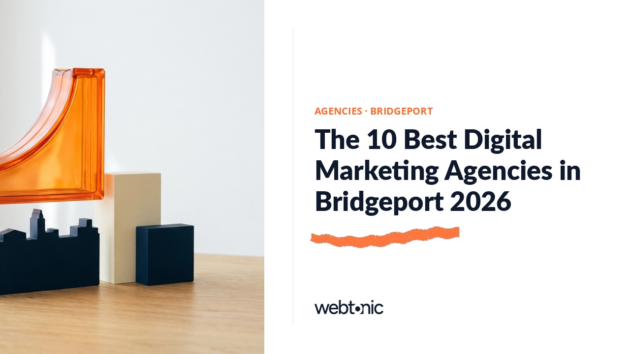 The 10 Best Digital Marketing Agencies in Bridgeport 2026 — Web Tonic blog thumbnail
