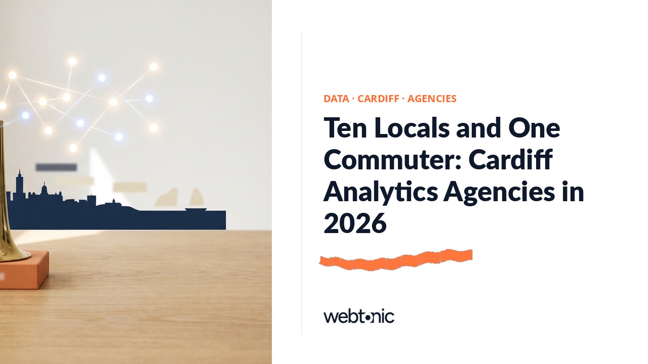 Ten Locals and One Commuter: Cardiff Analytics Agencies in 2026 — Web Tonic blog thumbnail