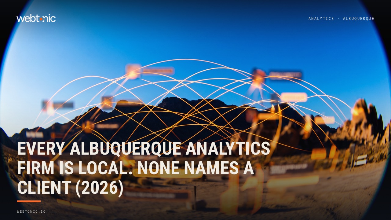 Every Albuquerque Analytics Firm Is Local. None Names a Client (2026) — Web Tonic blog thumbnail
