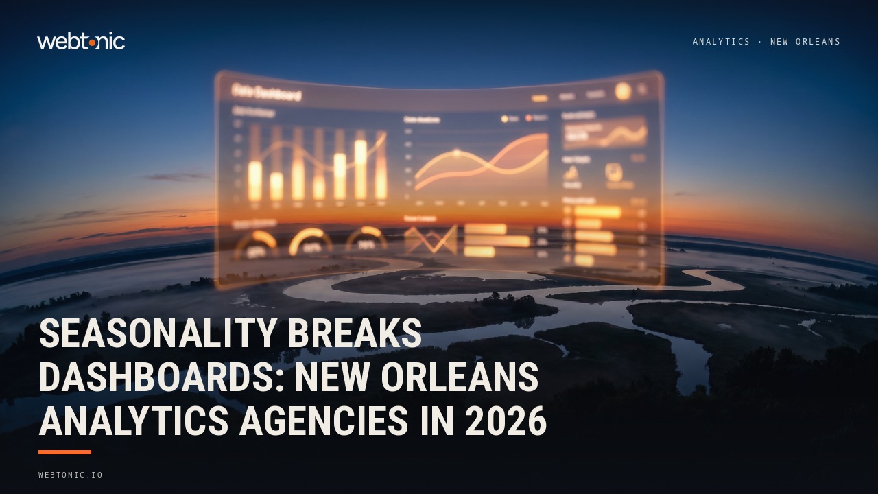 Seasonality Breaks Dashboards: New Orleans Analytics Agencies in 2026 — Web Tonic blog thumbnail