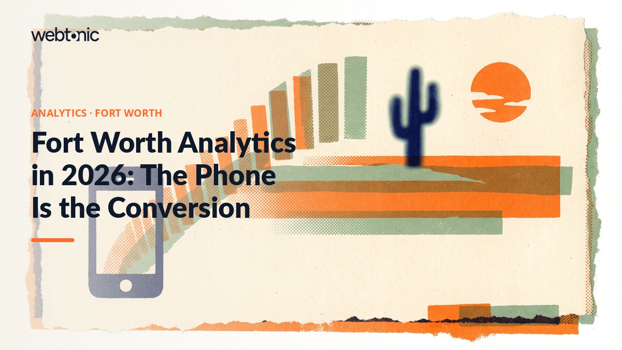 Fort Worth Analytics in 2026: The Phone Is the Conversion — Web Tonic blog thumbnail