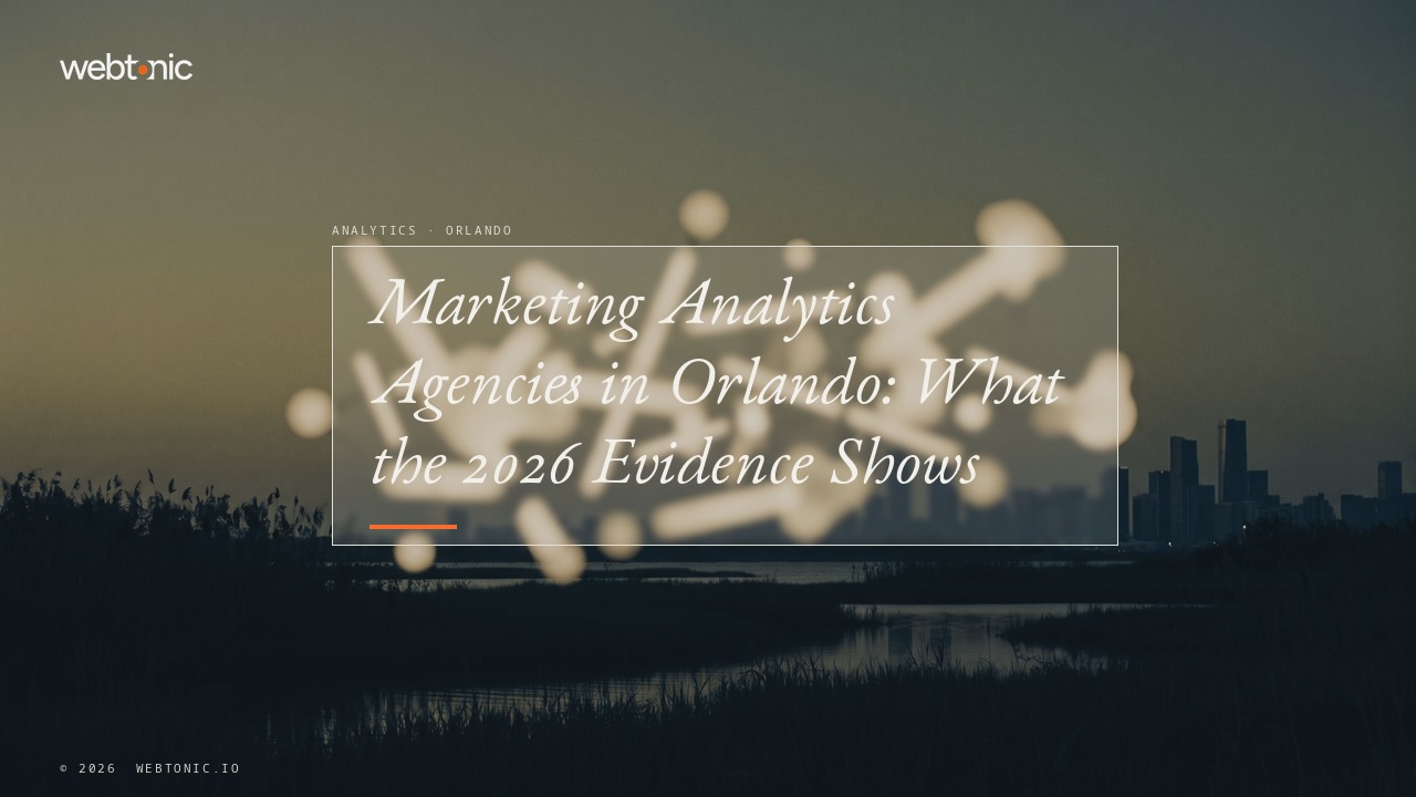 Marketing Analytics Agencies in Orlando: What the 2026 Evidence Shows — Web Tonic blog thumbnail
