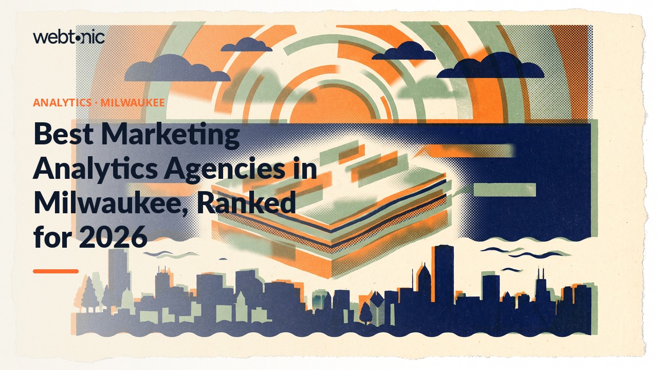 Best Marketing Analytics Agencies in Milwaukee, Ranked for 2026 — Web Tonic blog thumbnail