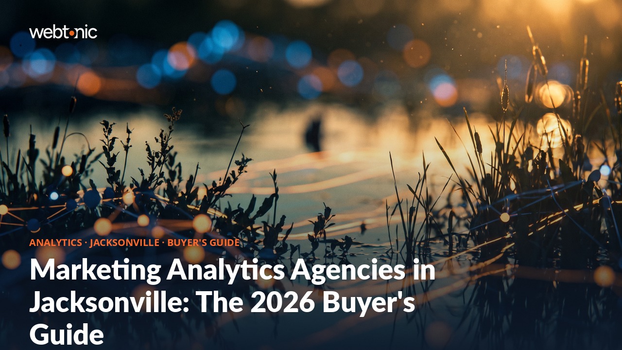 Marketing Analytics Agencies in Jacksonville: The 2026 Buyer's Guide — Web Tonic blog thumbnail