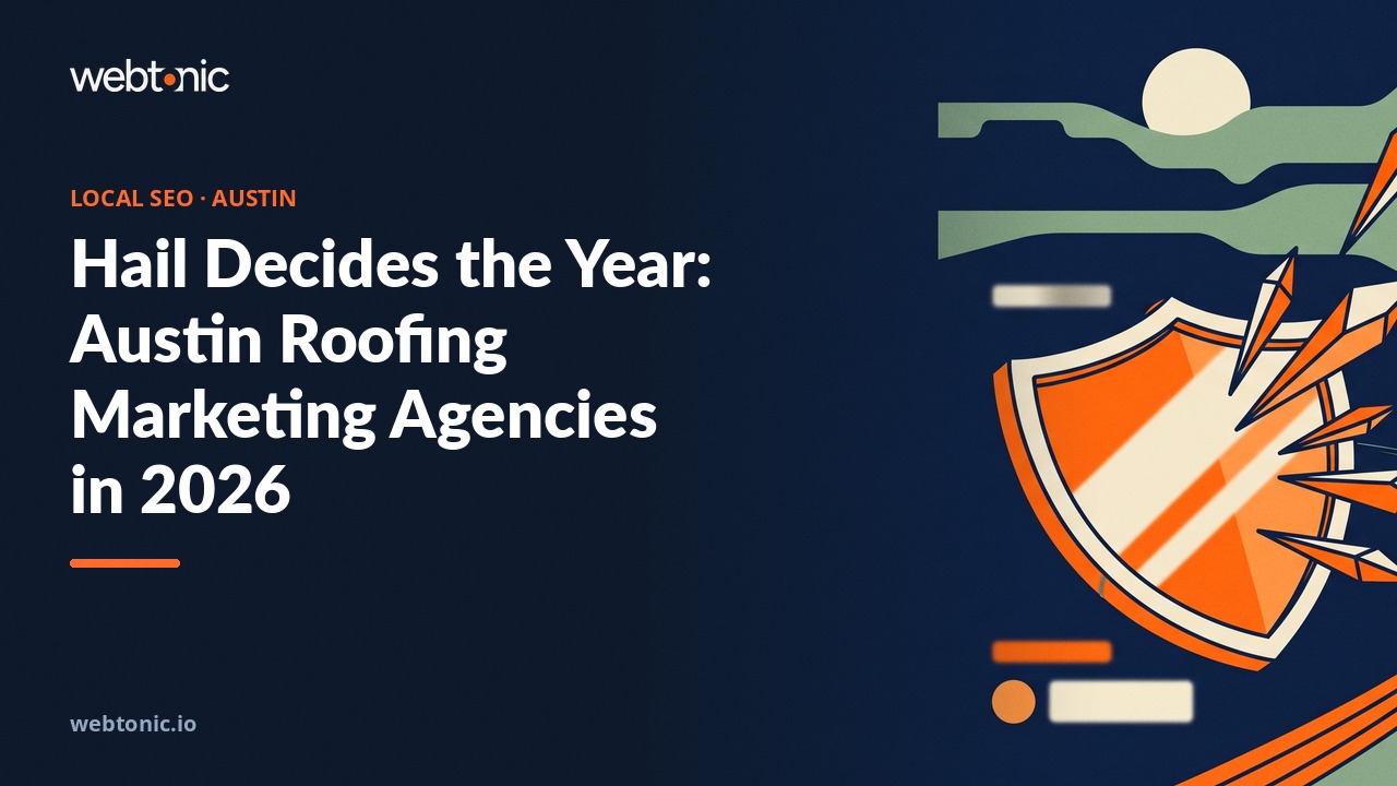 Hail Decides the Year: Austin Roofing Marketing Agencies in 2026 — Web Tonic blog thumbnail