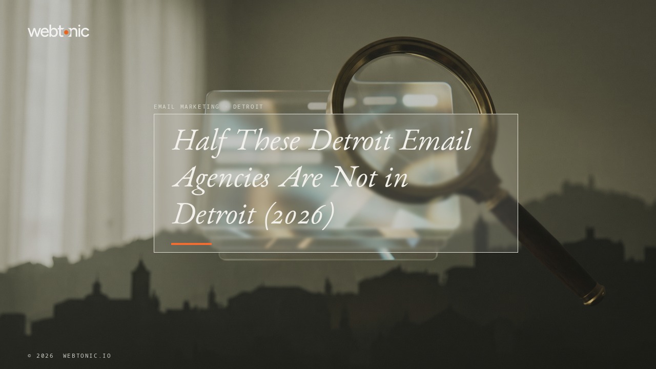 Half These Detroit Email Agencies Are Not in Detroit (2026) — Web Tonic blog thumbnail