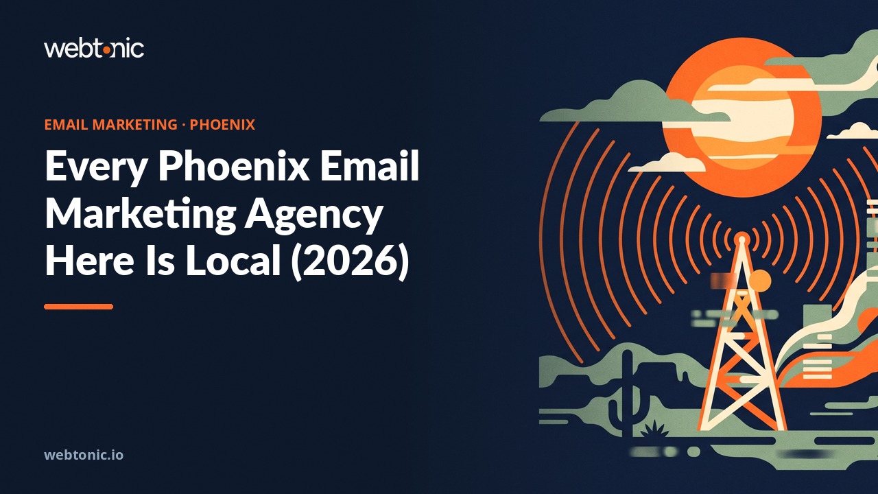 Every Phoenix Email Marketing Agency Here Is Local (2026) — Web Tonic blog thumbnail