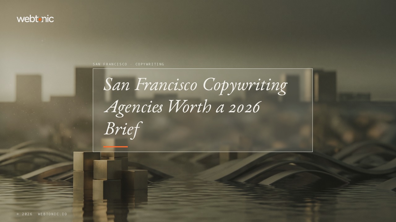 San Francisco Copywriting Agencies Worth a 2026 Brief — Web Tonic blog thumbnail