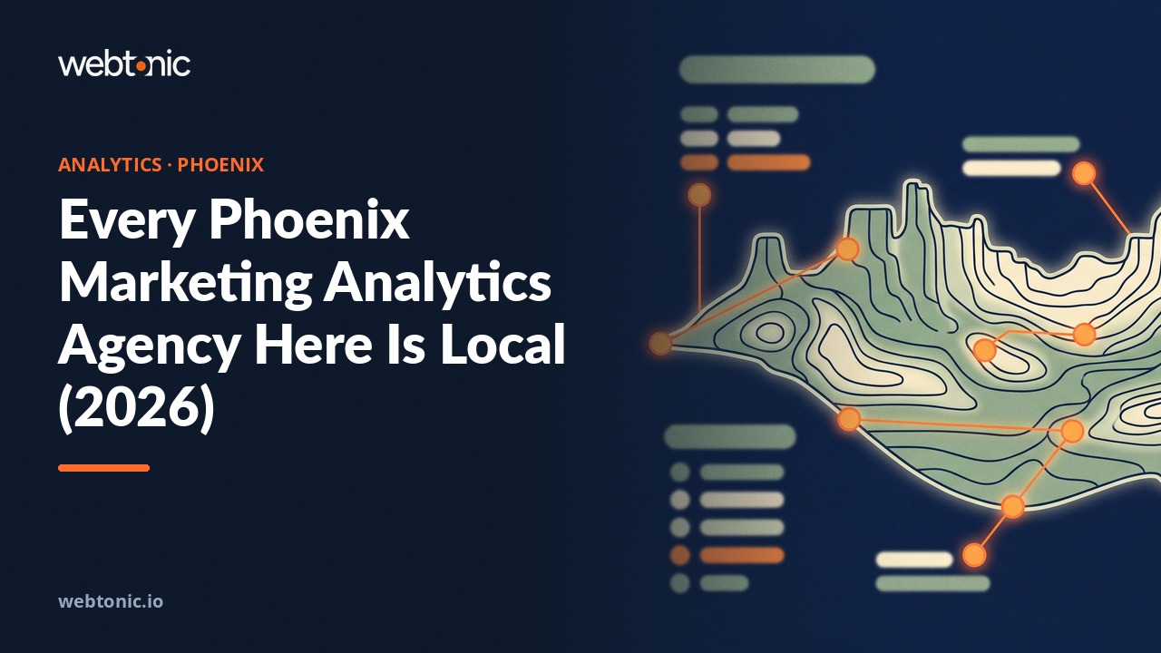 Every Phoenix Marketing Analytics Agency Here Is Local (2026) — Web Tonic blog thumbnail