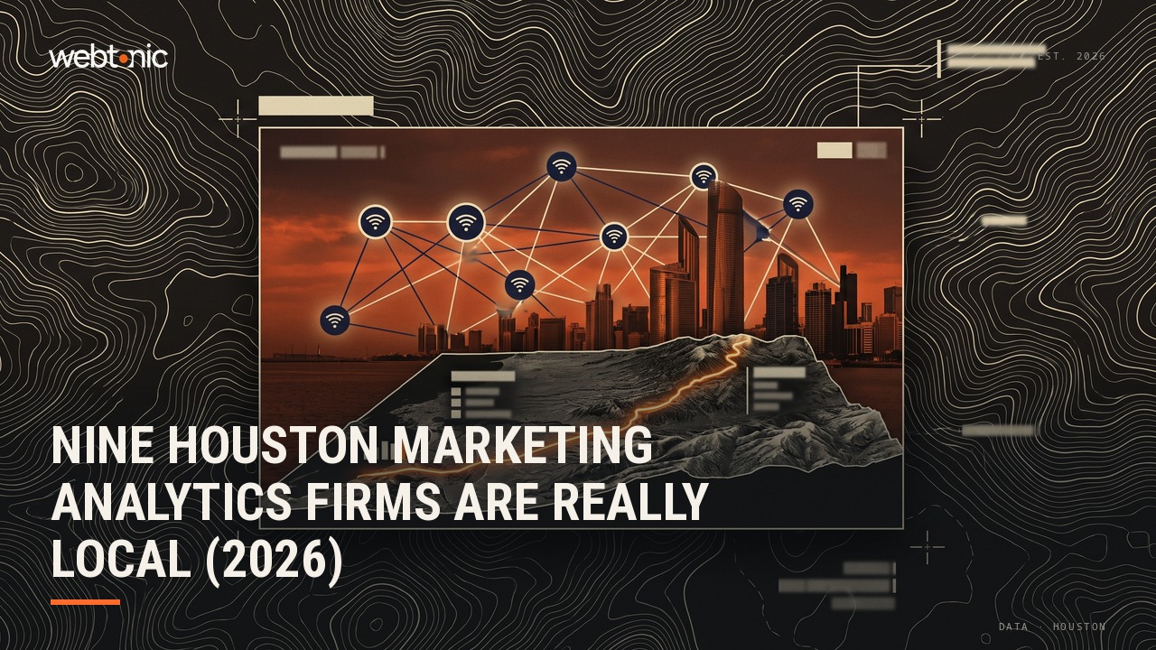 Nine Houston Marketing Analytics Firms Are Really Local (2026) — Web Tonic blog thumbnail
