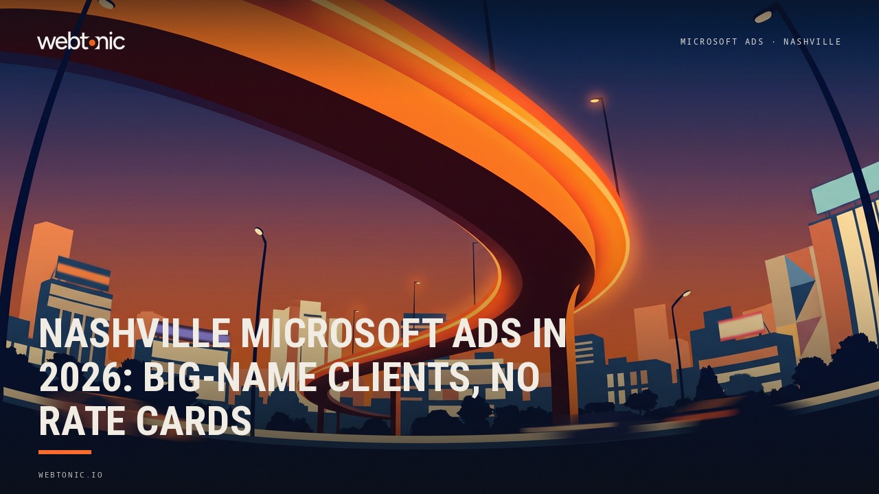 Nashville Microsoft Ads in 2026: Big-Name Clients, No Rate Cards — Web Tonic blog thumbnail