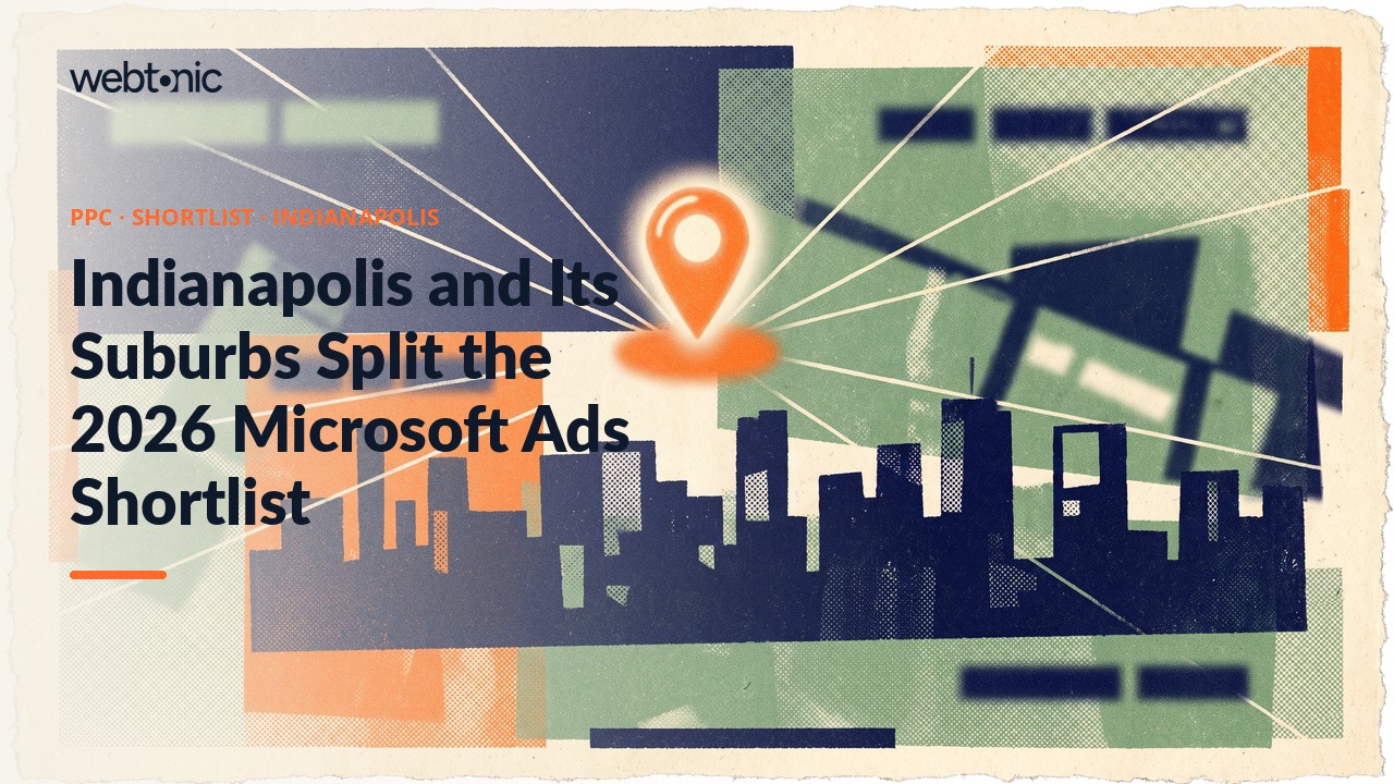 Indianapolis and Its Suburbs Split the 2026 Microsoft Ads Shortlist — Web Tonic blog thumbnail