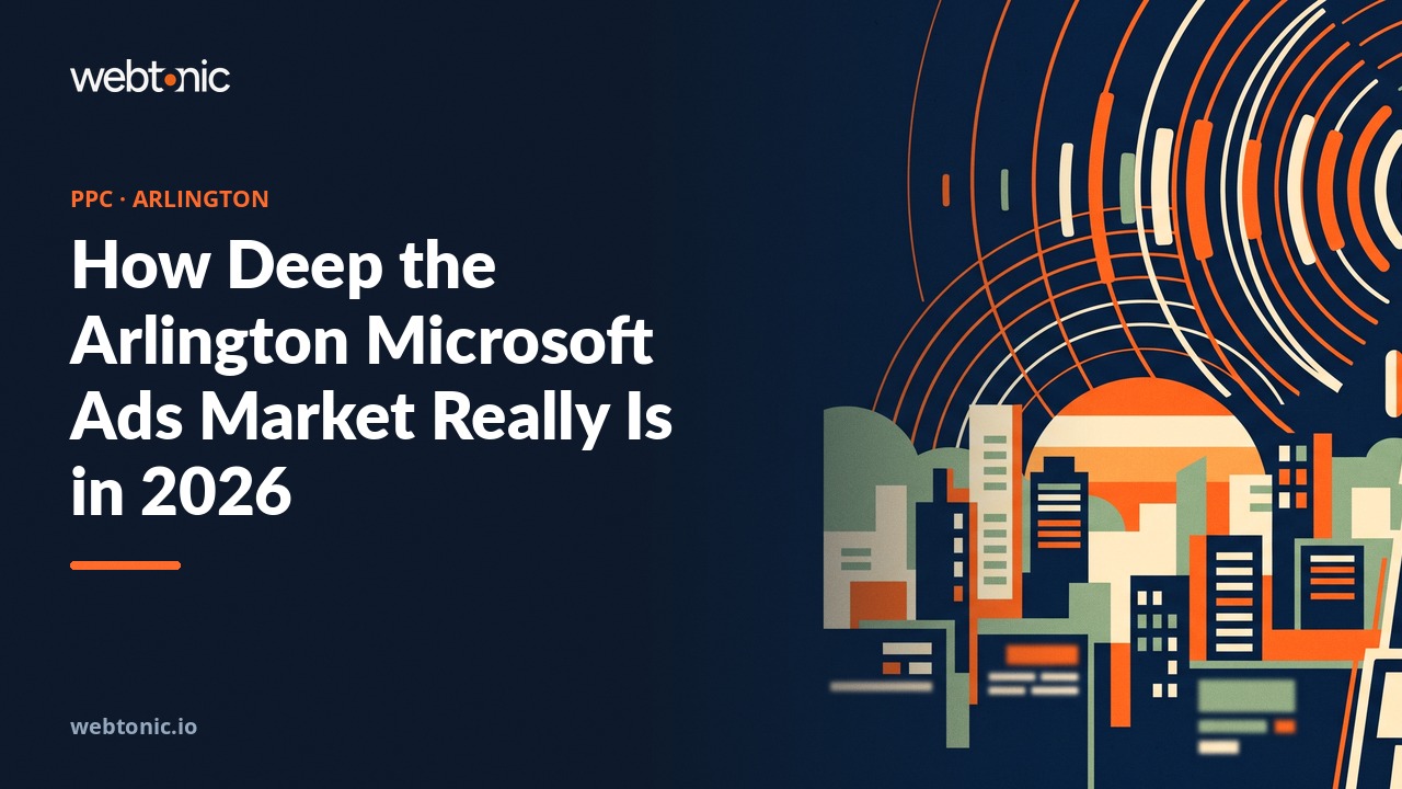 How Deep the Arlington Microsoft Ads Market Really Is in 2026 — Web Tonic blog thumbnail