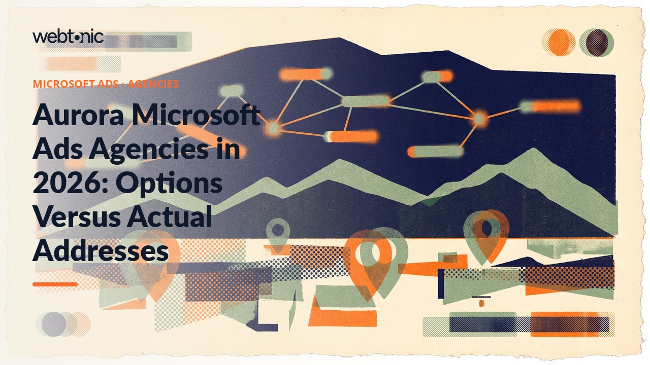 Aurora Microsoft Ads Agencies in 2026: Options Versus Actual Addresses — Web Tonic blog thumbnail