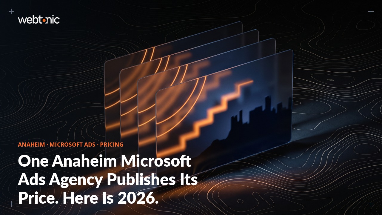 One Anaheim Microsoft Ads Agency Publishes Its Price. Here Is 2026. — Web Tonic blog thumbnail